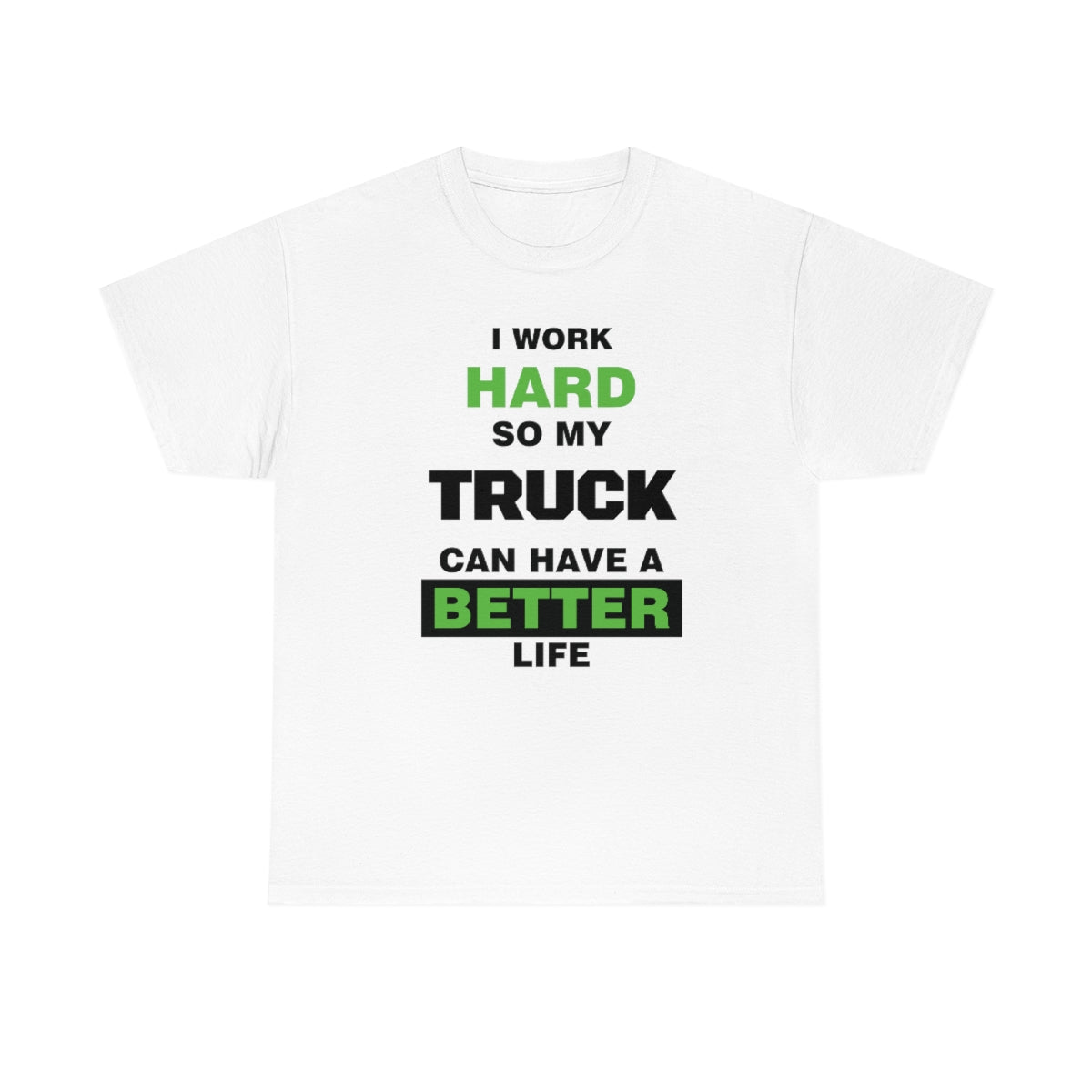 I Work Hard so My Truck Can Have a Better Life Unisex Heavy Cotton Tee | Auto Heaven USA