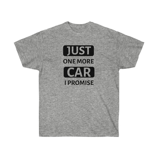 Just One More Car Unisex Ultra Cotton Tee | Auto Heaven USA