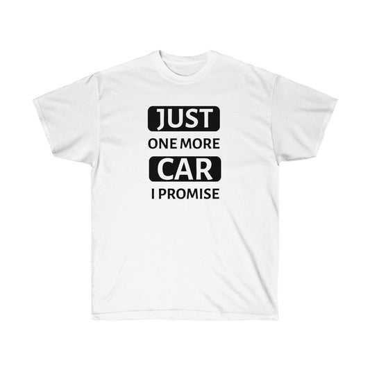 Just One More Car Unisex Ultra Cotton Tee | Auto Heaven USA