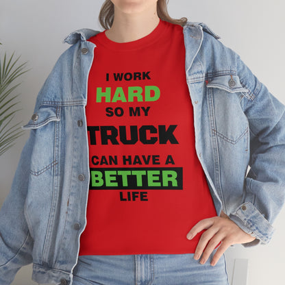 I Work Hard so My Truck Can Have a Better Life Unisex Heavy Cotton Tee | Auto Heaven USA