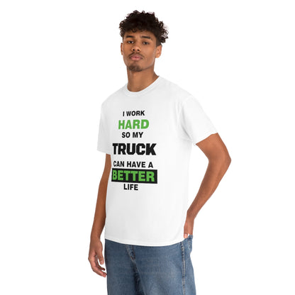 I Work Hard so My Truck Can Have a Better Life Unisex Heavy Cotton Tee | Auto Heaven USA