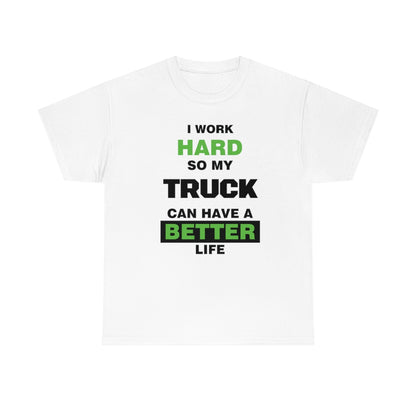 I Work Hard so My Truck Can Have a Better Life Unisex Heavy Cotton Tee | Auto Heaven USA