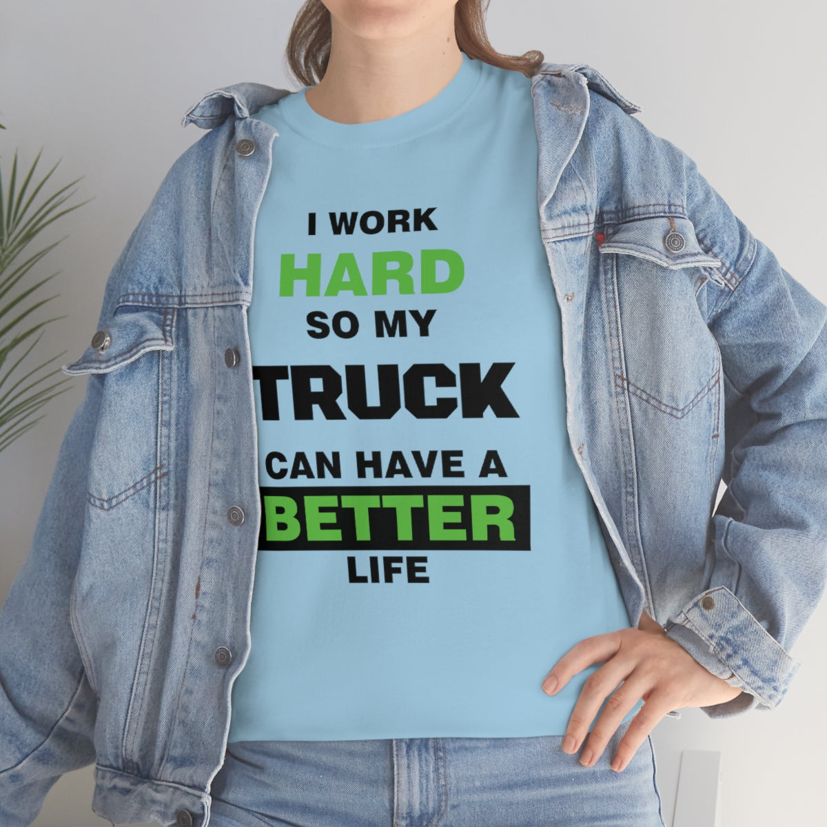 I Work Hard so My Truck Can Have a Better Life Unisex Heavy Cotton Tee | Auto Heaven USA