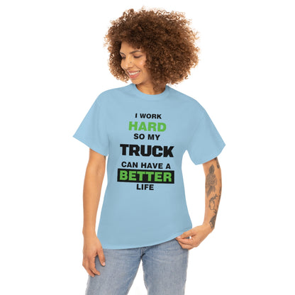 I Work Hard so My Truck Can Have a Better Life Unisex Heavy Cotton Tee | Auto Heaven USA