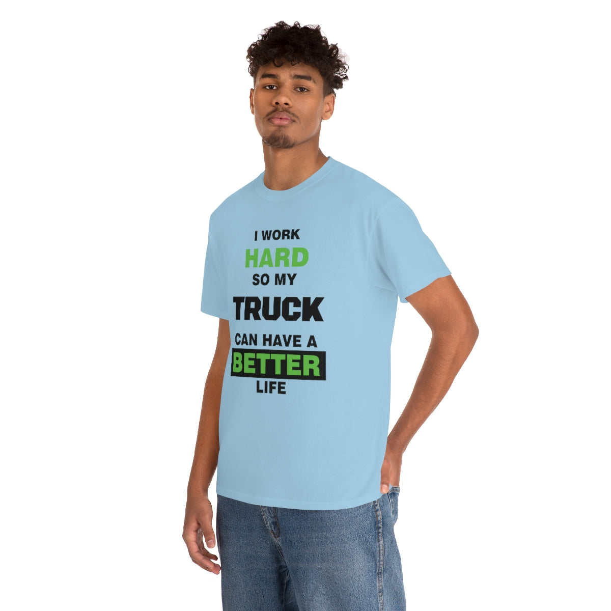 I Work Hard so My Truck Can Have a Better Life Unisex Heavy Cotton Tee | Auto Heaven USA