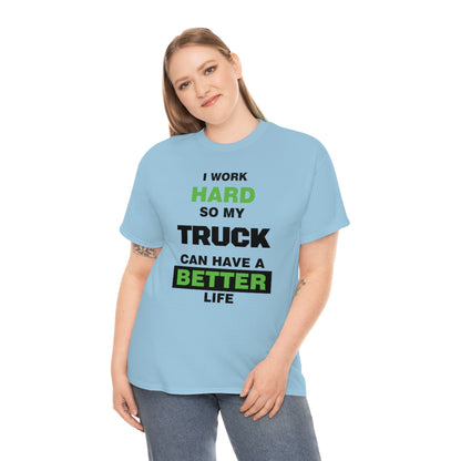 I Work Hard so My Truck Can Have a Better Life Unisex Heavy Cotton Tee | Auto Heaven USA