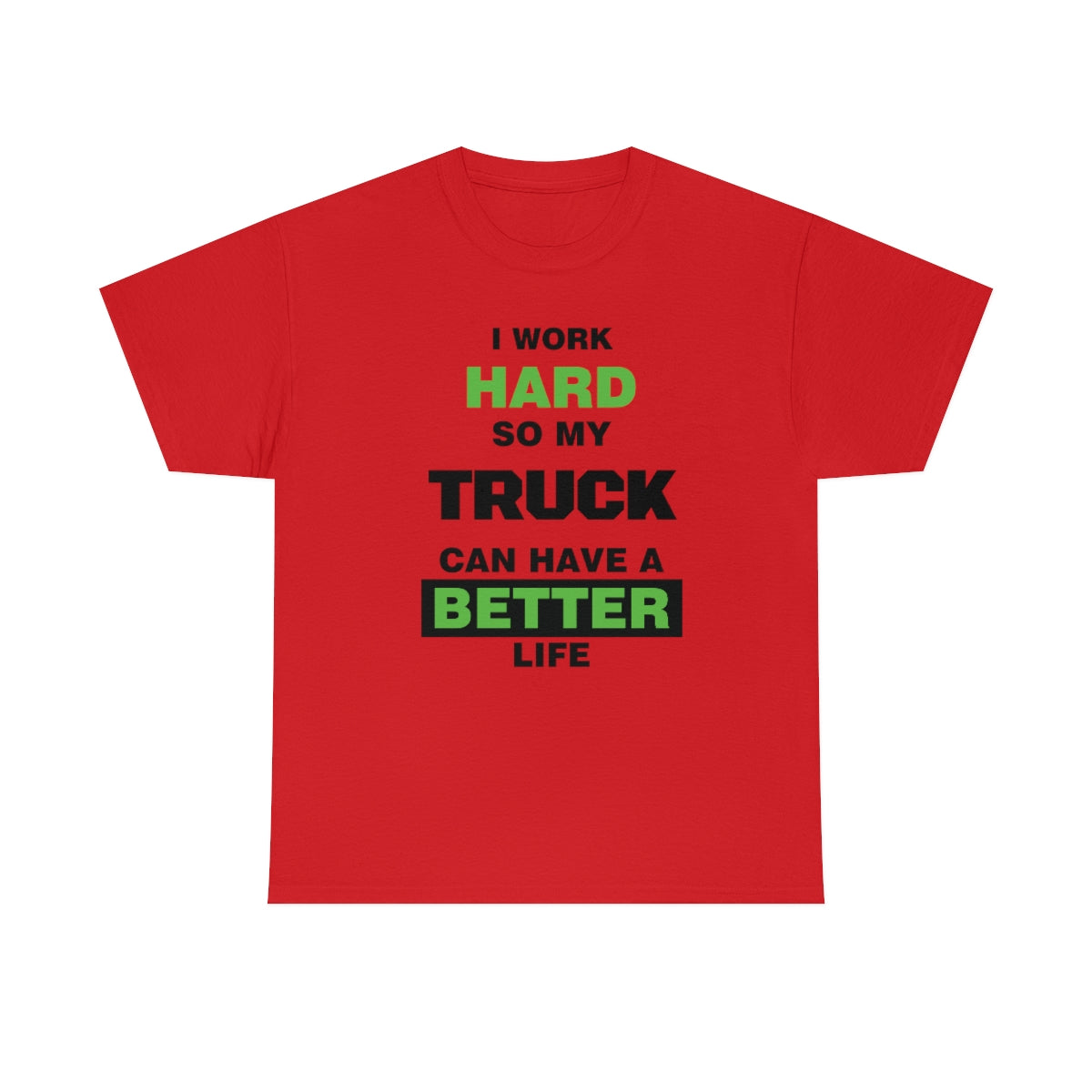 I Work Hard so My Truck Can Have a Better Life Unisex Heavy Cotton Tee | Auto Heaven USA