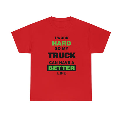 I Work Hard so My Truck Can Have a Better Life Unisex Heavy Cotton Tee | Auto Heaven USA