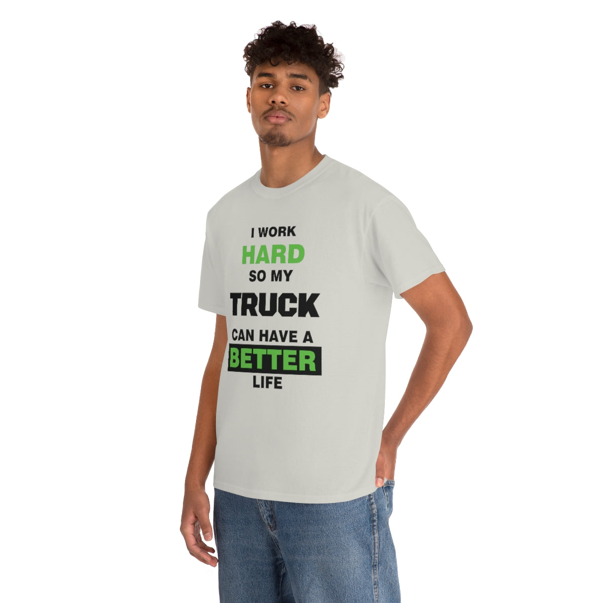 I Work Hard so My Truck Can Have a Better Life Unisex Heavy Cotton Tee | Auto Heaven USA