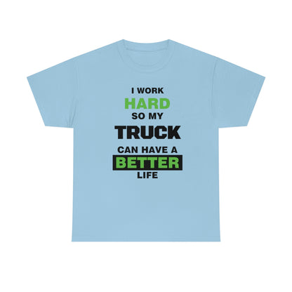 I Work Hard so My Truck Can Have a Better Life Unisex Heavy Cotton Tee | Auto Heaven USA